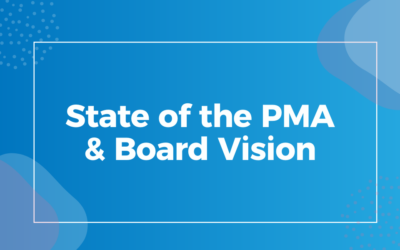 State of the PMA & Board Vision